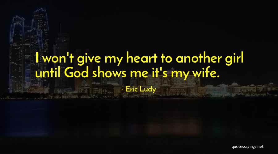 Christian Girl Quotes By Eric Ludy