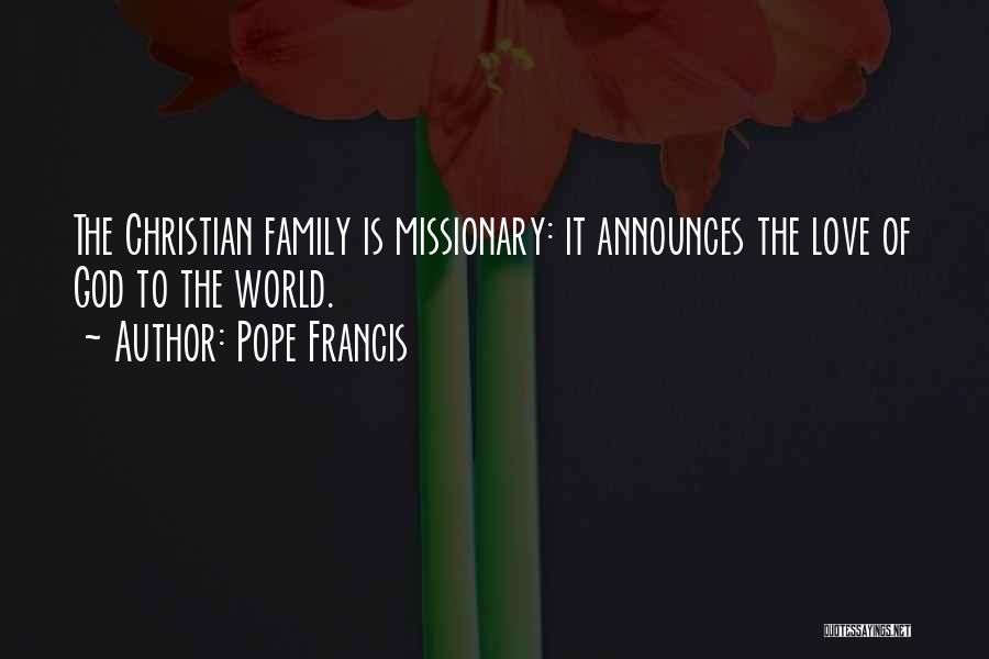 Christian God Love Quotes By Pope Francis