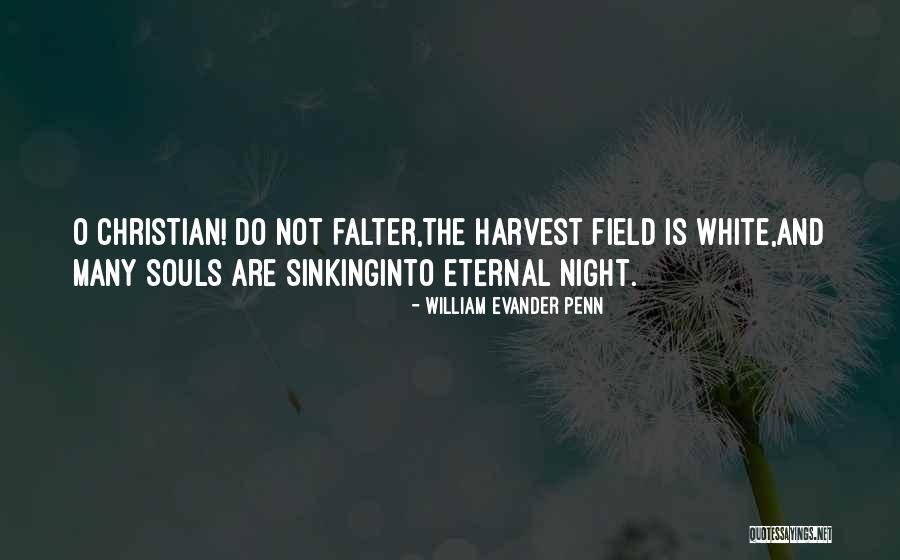 Christian Harvest Quotes By William Evander Penn