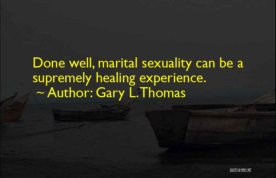 Christian Healing Quotes By Gary L. Thomas