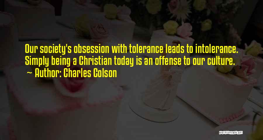 Christian Intolerance Quotes By Charles Colson