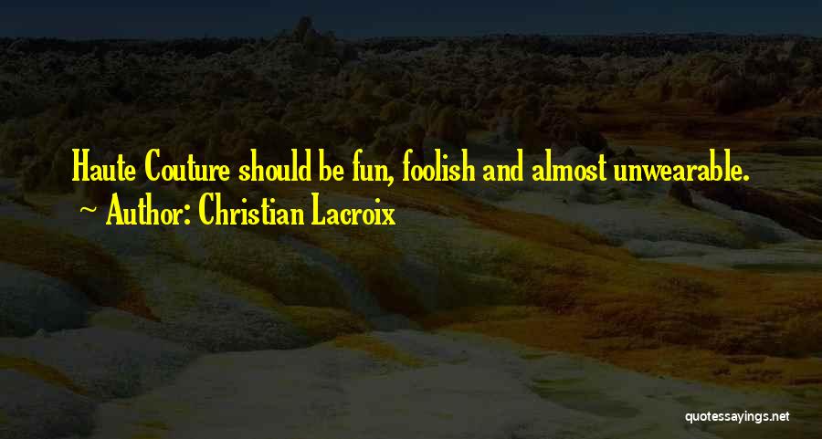 Christian Lacroix Quotes 1441122