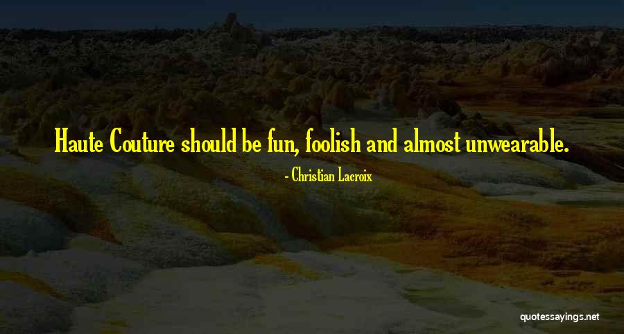 Christian Lacroix Quotes 1441122 Christian Lacroix Quotes 1441122