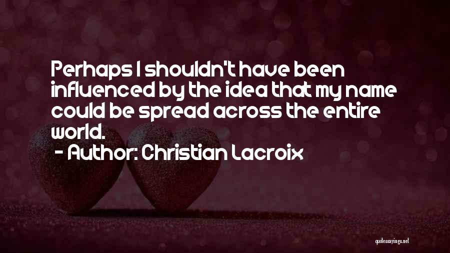 Christian Lacroix Quotes 338541