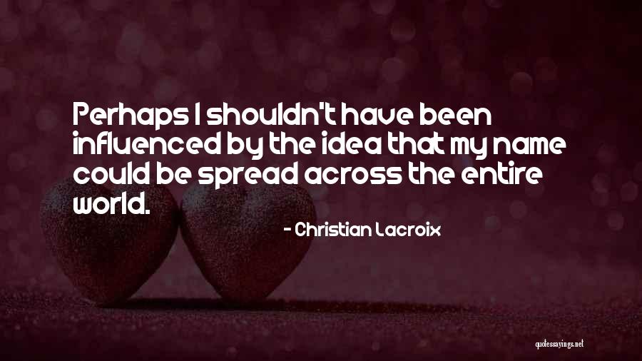 Christian Lacroix Quotes 338541 Christian Lacroix Quotes 338541