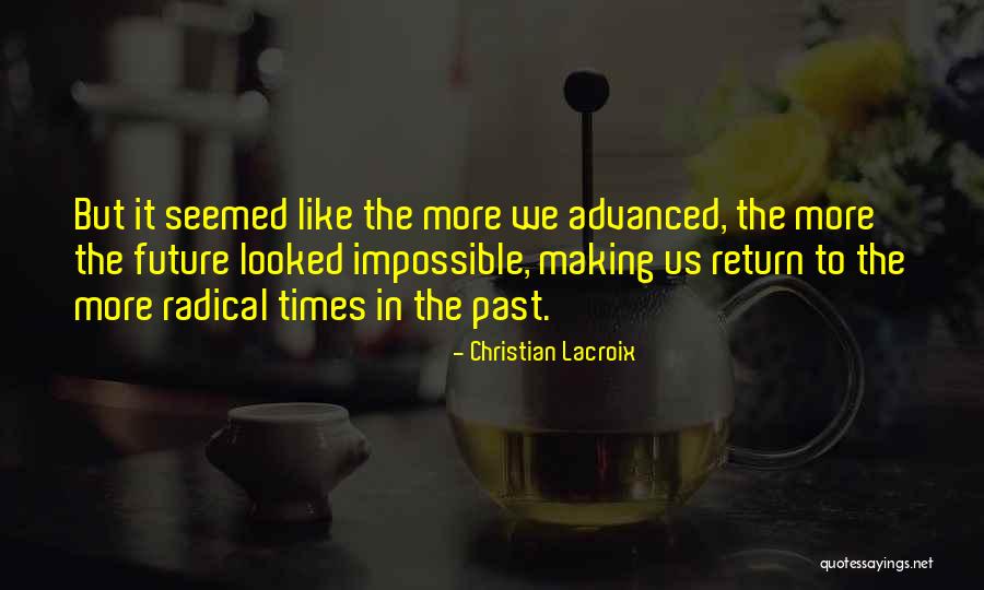 Christian Lacroix Quotes 628174 Christian Lacroix Quotes 628174