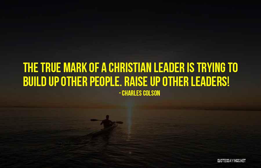 Christian Leader Quotes By Charles Colson Christian Leader Quotes By Charles Colson