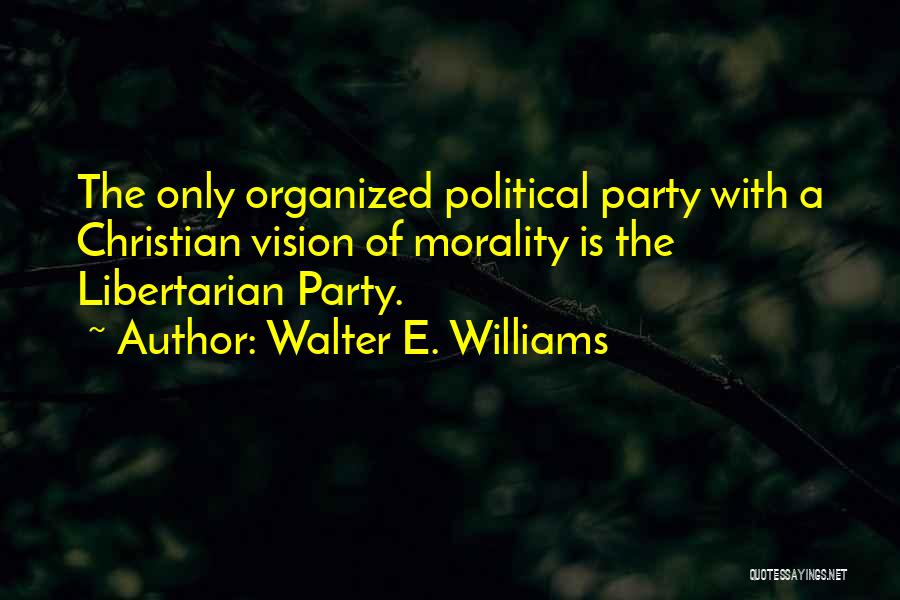 Christian Libertarian Quotes By Walter E. Williams
