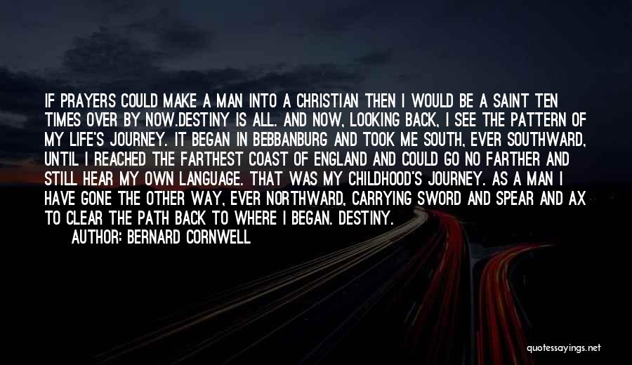 Christian Life Journey Quotes By Bernard Cornwell