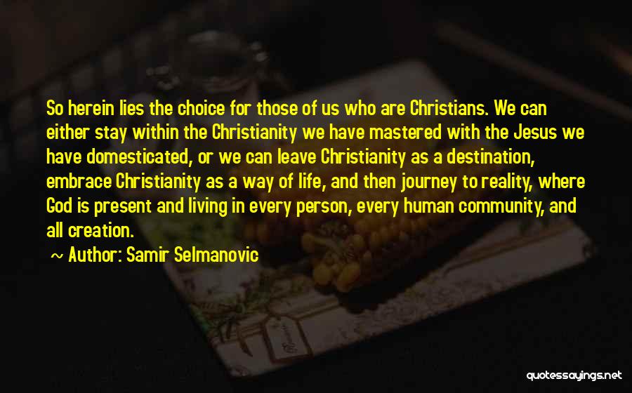 Christian Life Journey Quotes By Samir Selmanovic