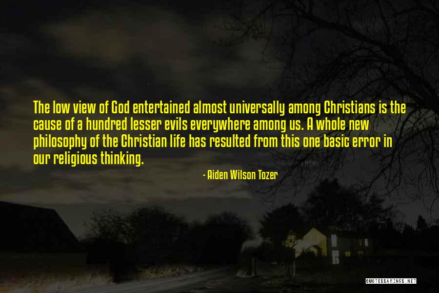 Christian Life Philosophy Quotes By Aiden Wilson Tozer