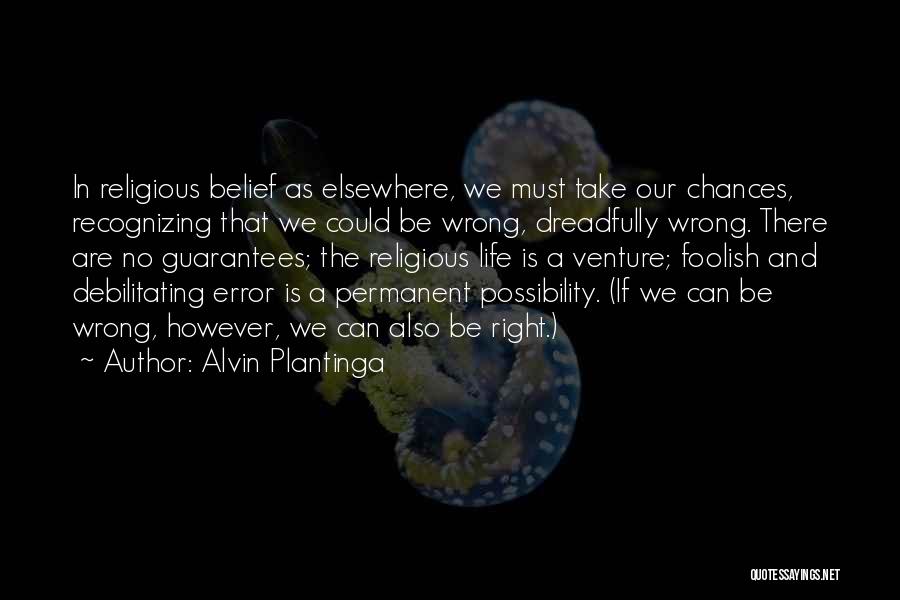 Christian Life Philosophy Quotes By Alvin Plantinga