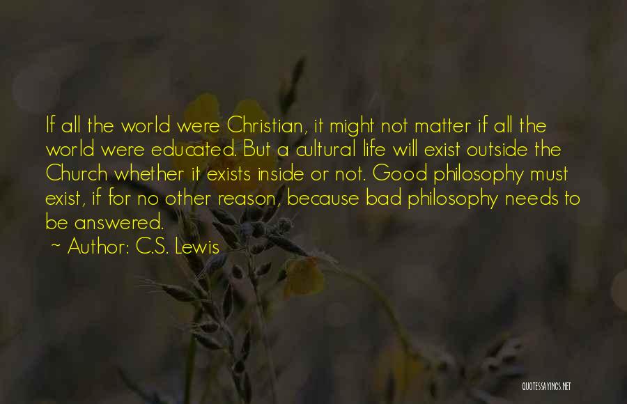 Christian Life Philosophy Quotes By C.S. Lewis