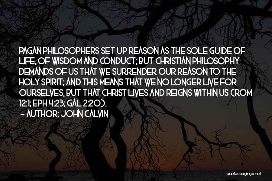 Christian Life Philosophy Quotes By John Calvin