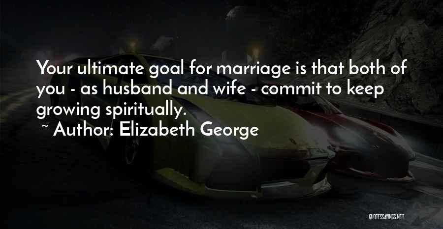 Christian Love And Marriage Quotes By Elizabeth George