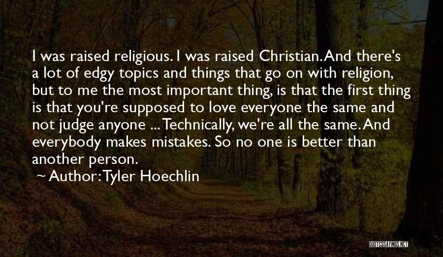 Christian Love One Another Quotes By Tyler Hoechlin