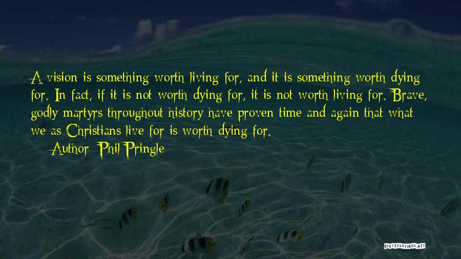 Christian Martyrs Quotes By Phil Pringle