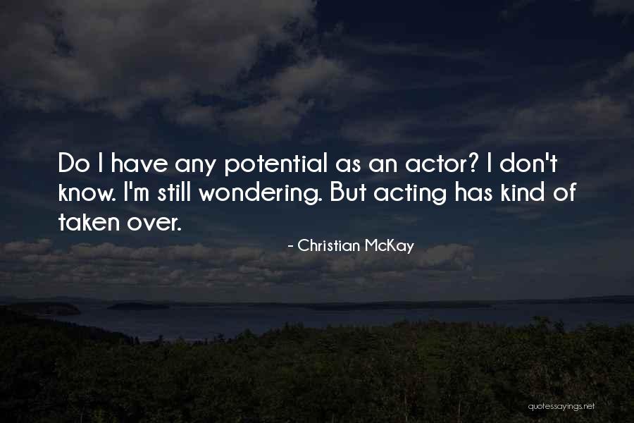 Christian McKay Quotes 640994 Christian McKay Quotes 640994