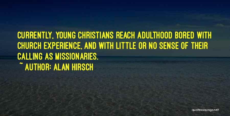 Christian Missionaries Quotes By Alan Hirsch