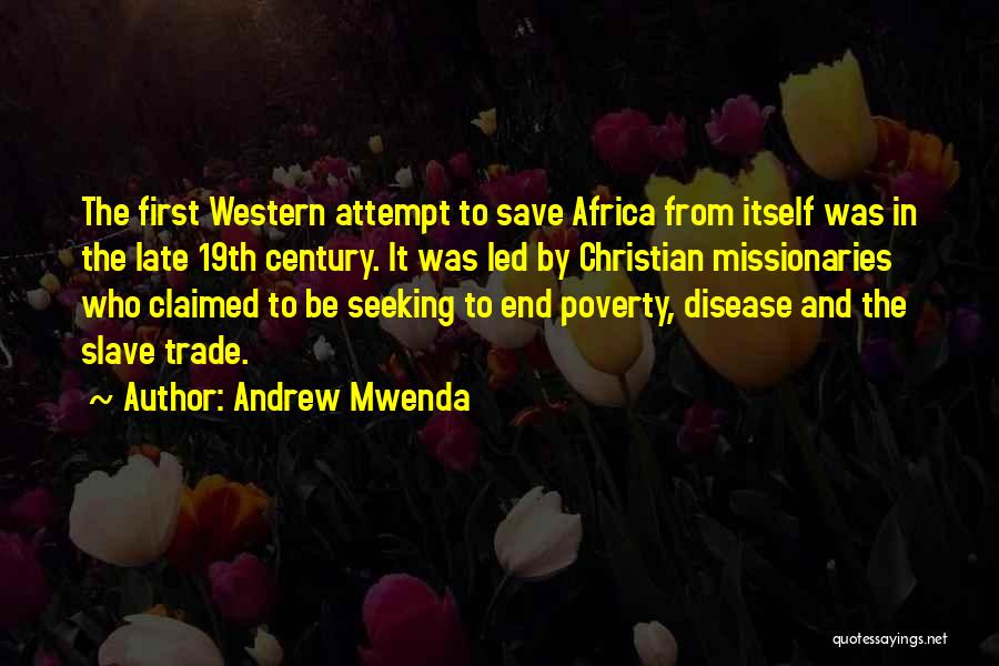 Christian Missionaries Quotes By Andrew Mwenda