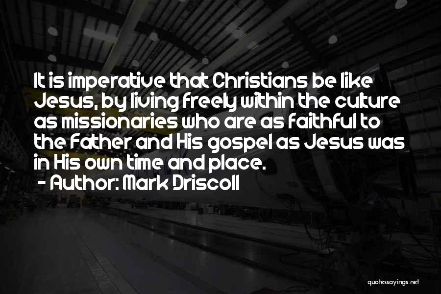 Christian Missionaries Quotes By Mark Driscoll