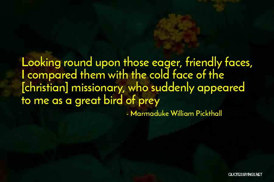 Christian Missionary Quotes By Marmaduke William Pickthall Christian Missionary Quotes By Marmaduke William Pickthall