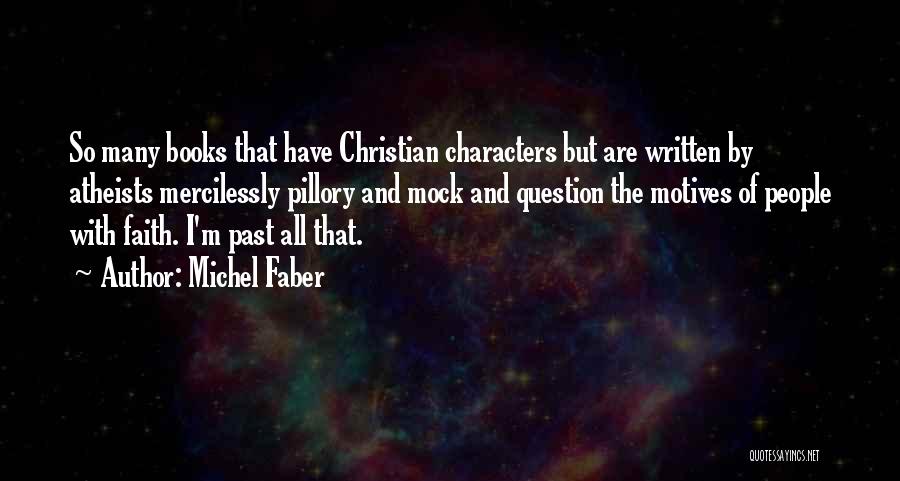 Christian Motives Quotes By Michel Faber