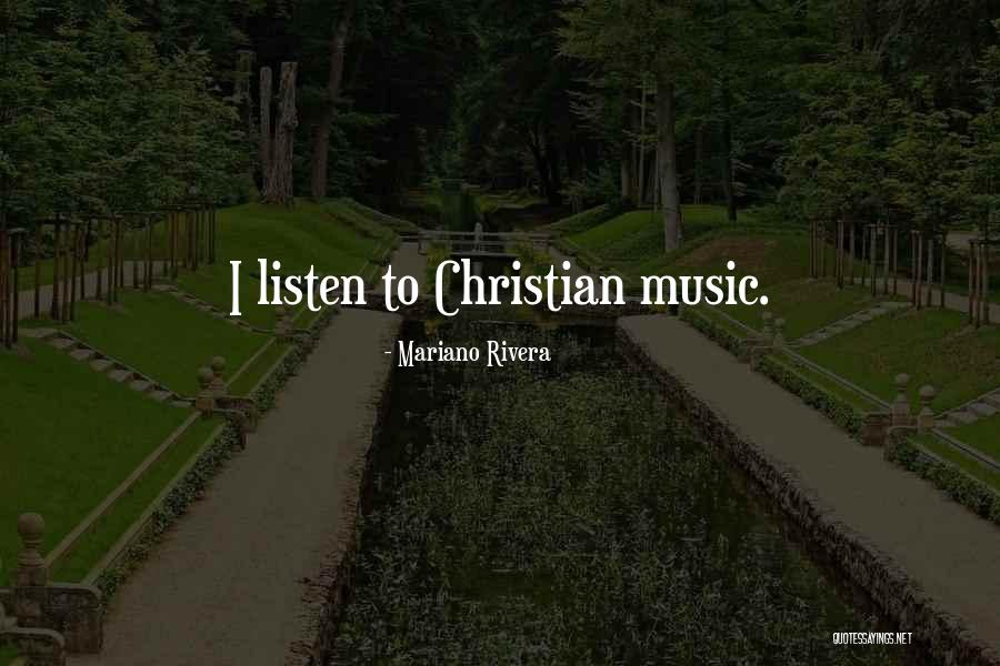 Christian Music Quotes By Mariano Rivera