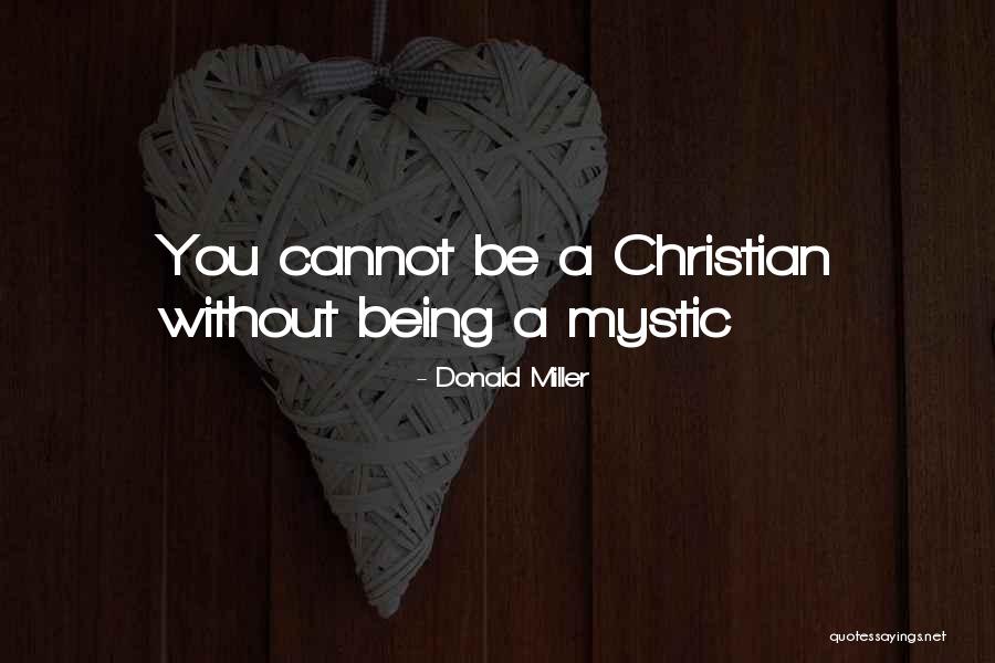 Christian Mystic Quotes By Donald Miller Christian Mystic Quotes By Donald Miller