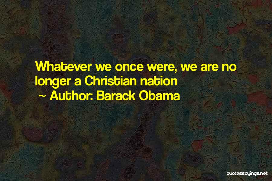 Christian Nation Quotes By Barack Obama