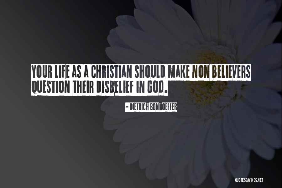 Christian Non Believers Quotes By Dietrich Bonhoeffer Christian Non Believers Quotes By Dietrich Bonhoeffer