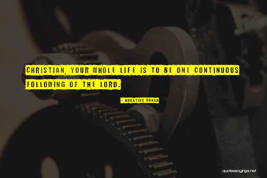 Christian One Life Quotes By Horatius Bonar Christian One Life Quotes By Horatius Bonar