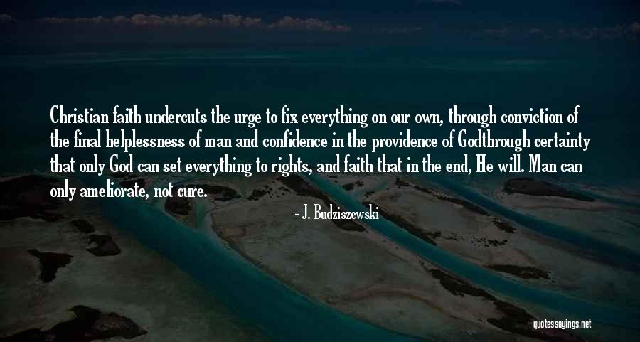 Christian Providence Quotes By J. Budziszewski Christian Providence Quotes By J. Budziszewski