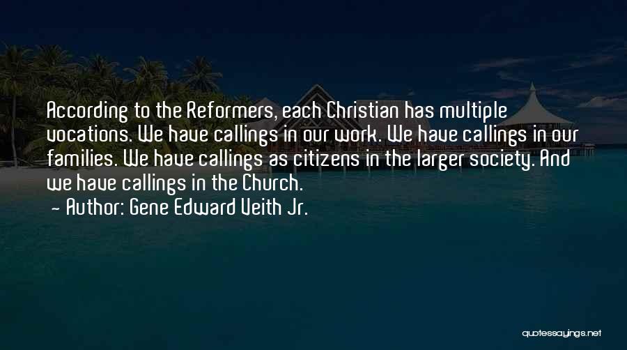 Christian Reformers Quotes By Gene Edward Veith Jr.