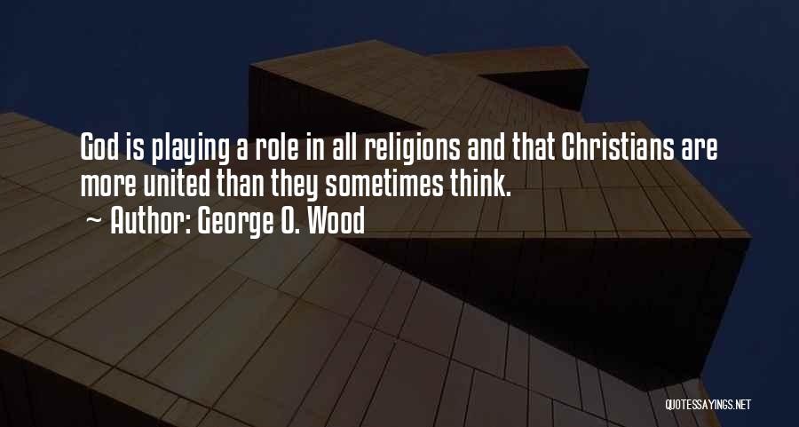 Christian Religions Quotes By George O. Wood