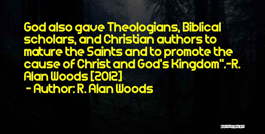 Christian Scholars Quotes By R. Alan Woods