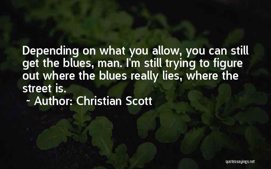 Christian Scott Quotes 167614