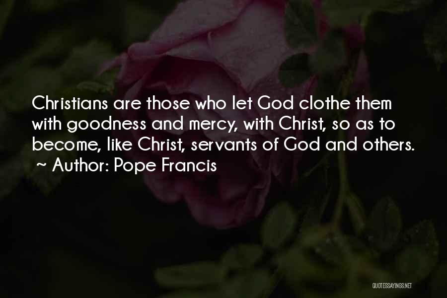Christian Servants Quotes By Pope Francis