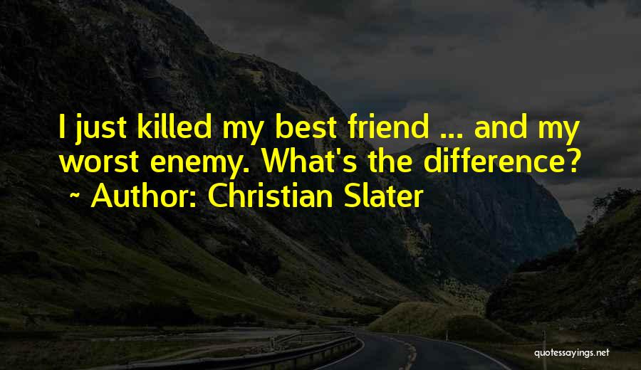 Christian Slater Quotes 1321620