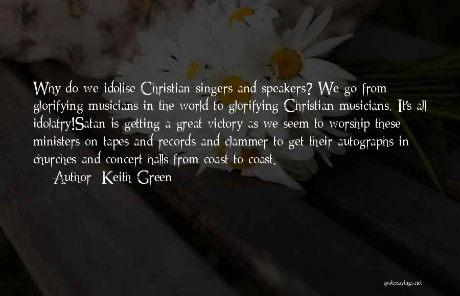 Christian Speakers Quotes By Keith Green