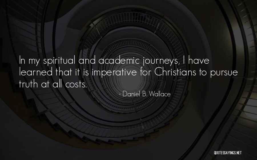 Christian Spiritual Journey Quotes By Daniel B. Wallace Christian Spiritual Journey Quotes By Daniel B. Wallace