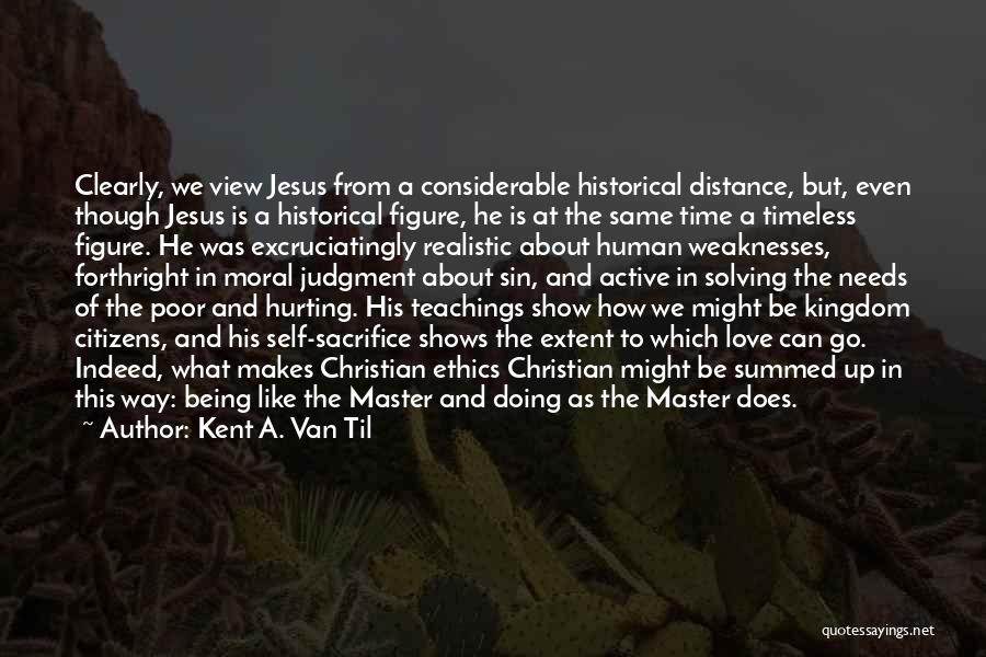 Christian Teachings Quotes By Kent A. Van Til