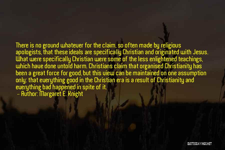 Christian Teachings Quotes By Margaret E. Knight