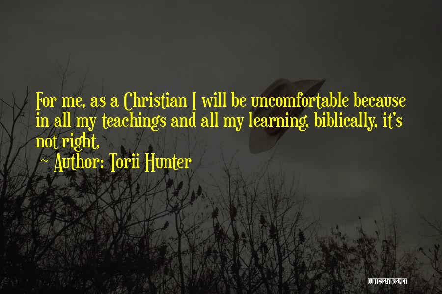 Christian Teachings Quotes By Torii Hunter