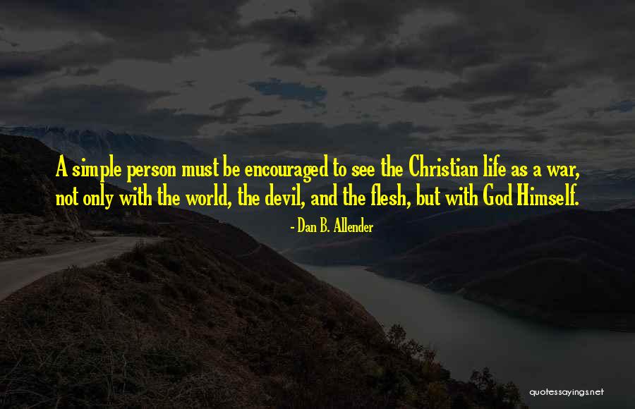 Christian The Flesh Quotes By Dan B. Allender Christian The Flesh Quotes By Dan B. Allender