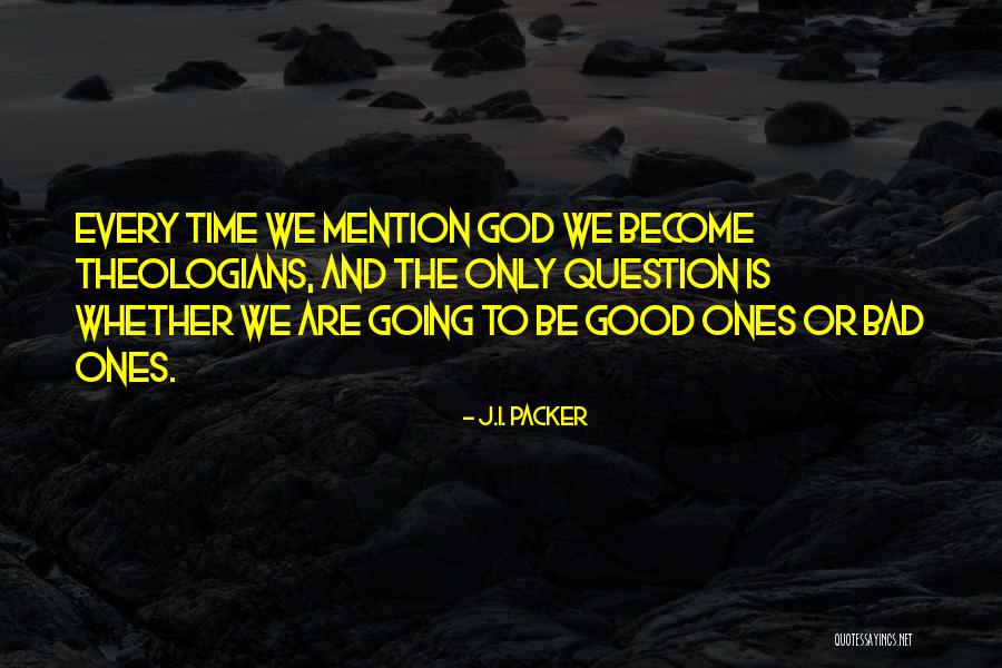 Christian Theologians Quotes By J.I. Packer Christian Theologians Quotes By J.I. Packer
