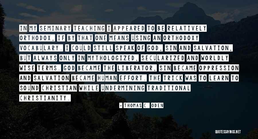 Christian Theologians Quotes By Thomas C. Oden Christian Theologians Quotes By Thomas C. Oden