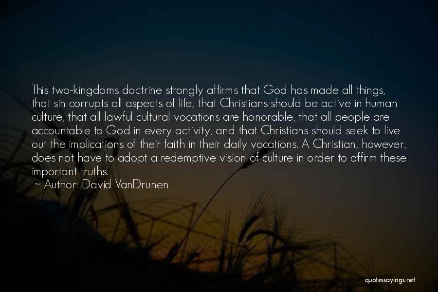 Christian Truths Quotes By David VanDrunen