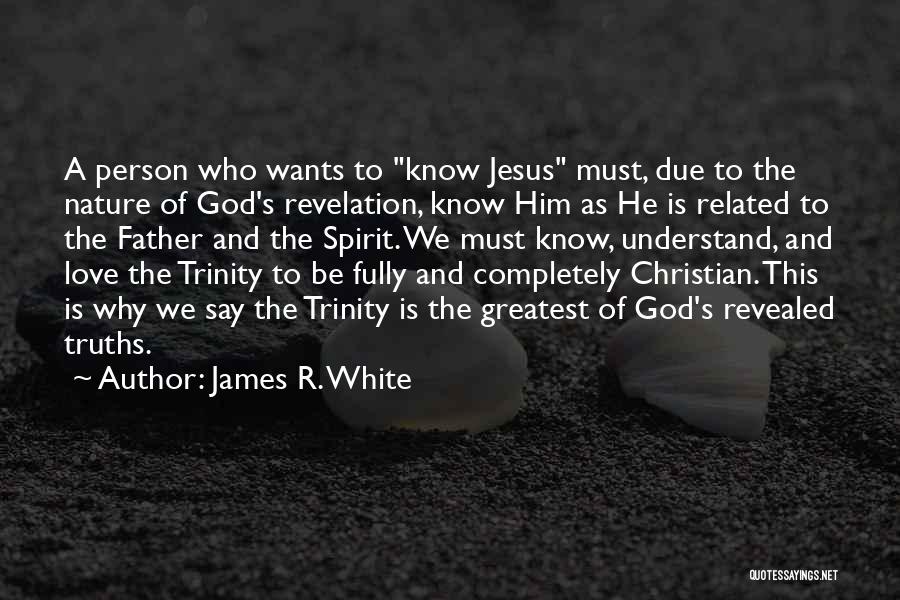 Christian Truths Quotes By James R. White