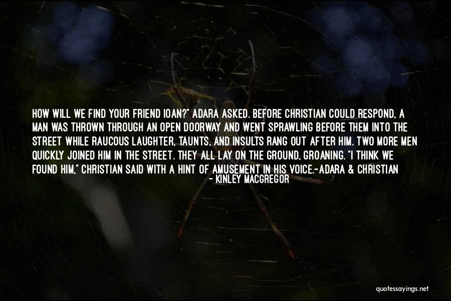 Christian Voice Quotes By Kinley MacGregor Christian Voice Quotes By Kinley MacGregor